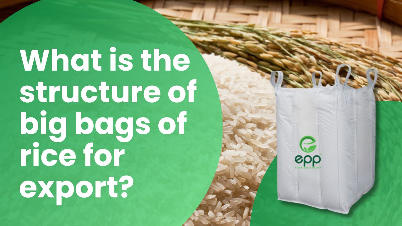 What-is-the-structure-of-big-bags-of-rice-for-export.jpg