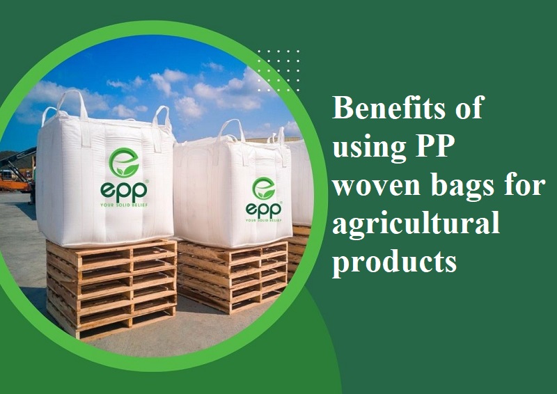 Benefits%20of%20using%20PP%20woven%20bags%20for%20agricultural%20products.jpg