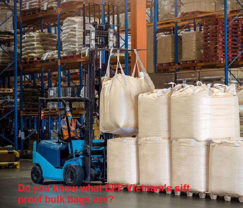 Do%20you%20know%20what%20EPP%20Vietnam's%20sift%20proof%20bulk%20bags%20are1.png