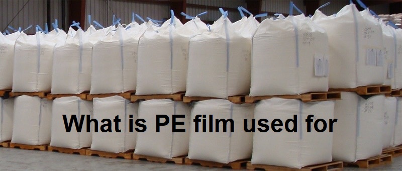 What%20is%20PE%20film%20used%20for.jpg