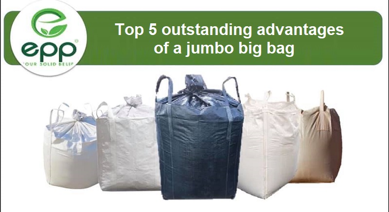 Top 5 outstanding advantages of a jumbo big bag