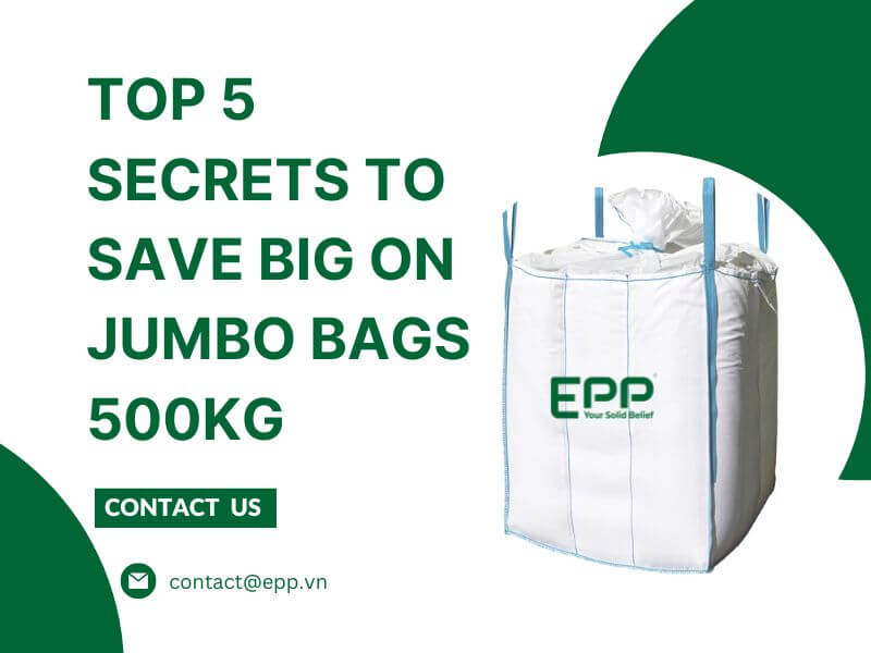 Top 5 Secrets to Save Big on Jumbo Bags 500kg