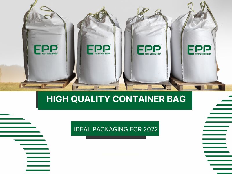 High quality container bag- Ideal packaging for 2022