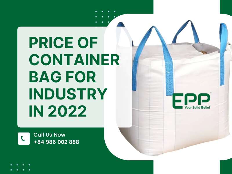 Price of container bag for industry in 2022