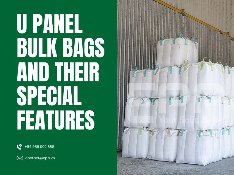 U panel bulk bags and their special features