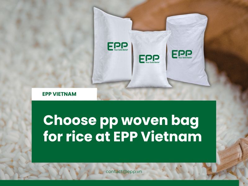 Choose pp woven bag for rice at EPP Vietnam
