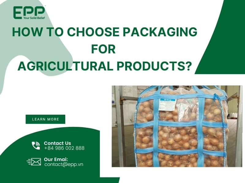 How to choose packaging for agricultural products?