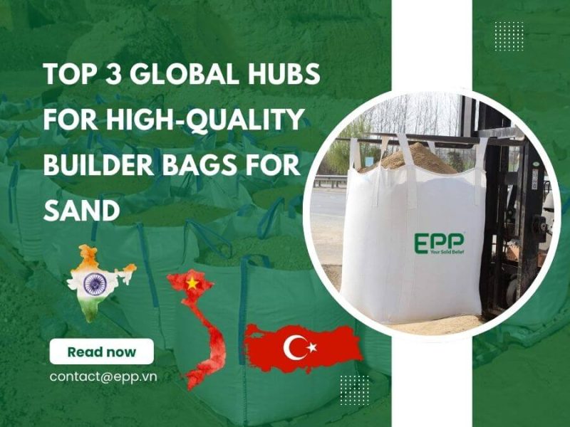 Top 3 Global Hubs for High-Quality Builder Bags for Sand