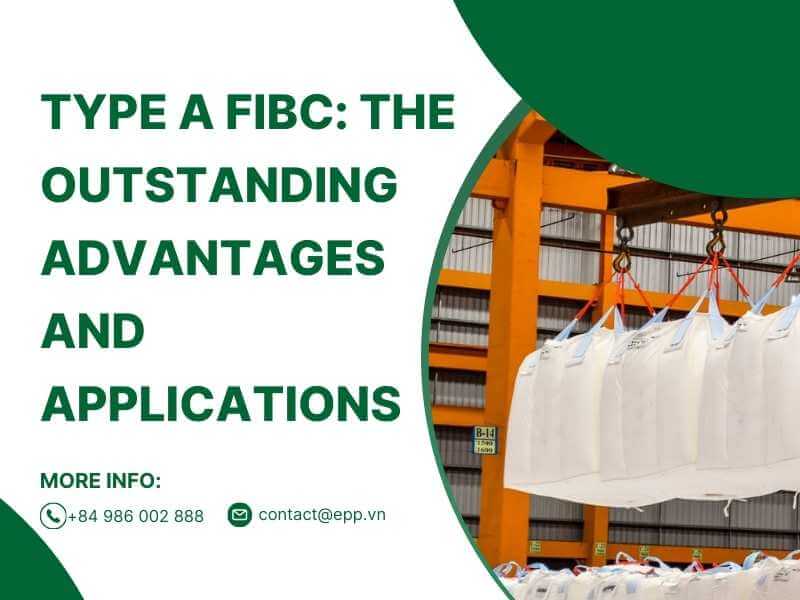 Type A FIBC: the outstanding advantages and applications