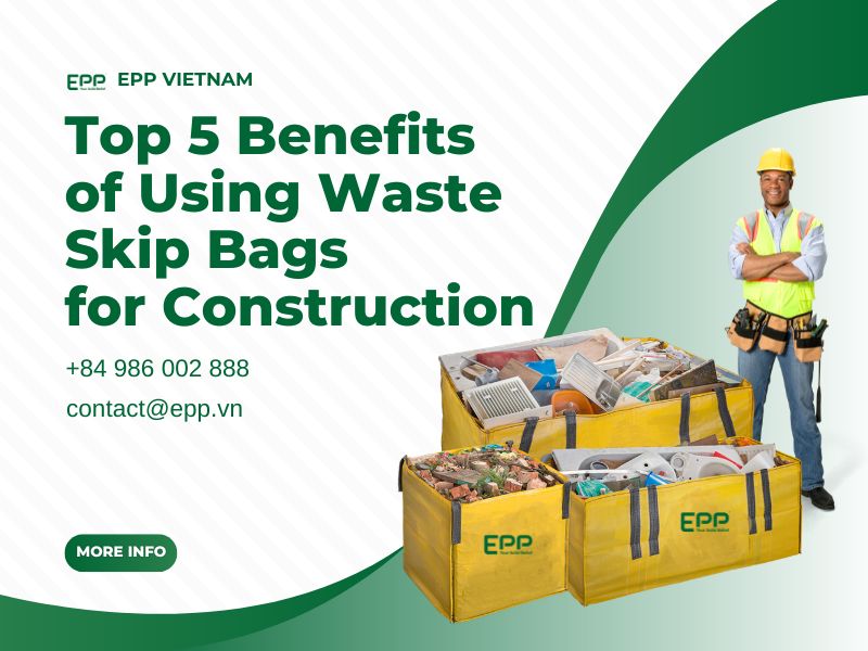 Top 5 Benefits of Using Waste Skip Bags for Construction