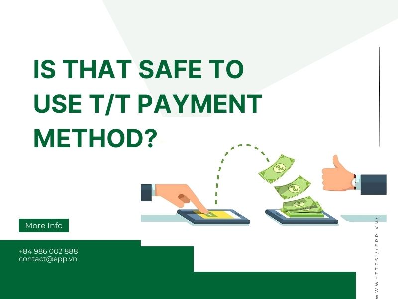 Is that safe to use T/T payment method?
