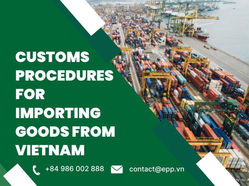 Unlocking Customs Procedures for Importing goods from Vietnam