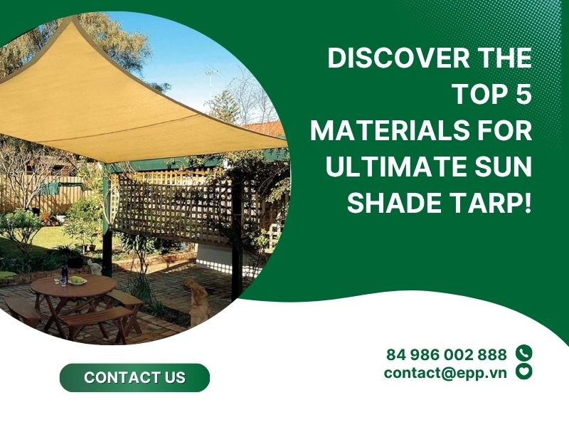 Discover the Top 5 Materials for Ultimate Sun Shade Tarp!