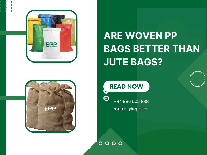 Are Woven PP Bags Better Than Jute Bags?